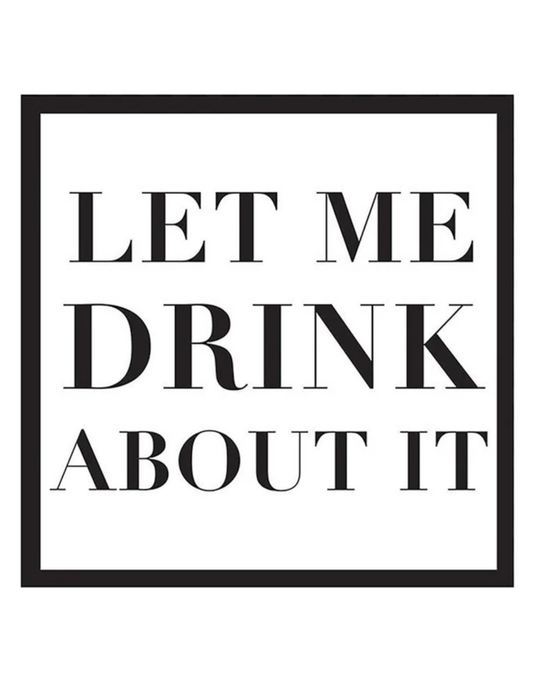 Beverage Napkins - Let Me Drink About It by Slant